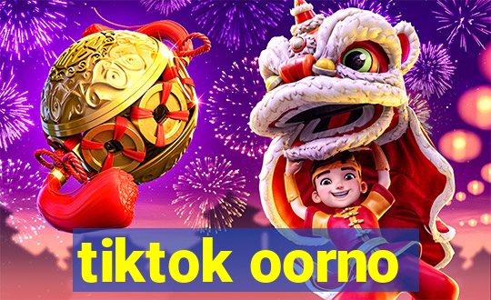 tiktok oorno